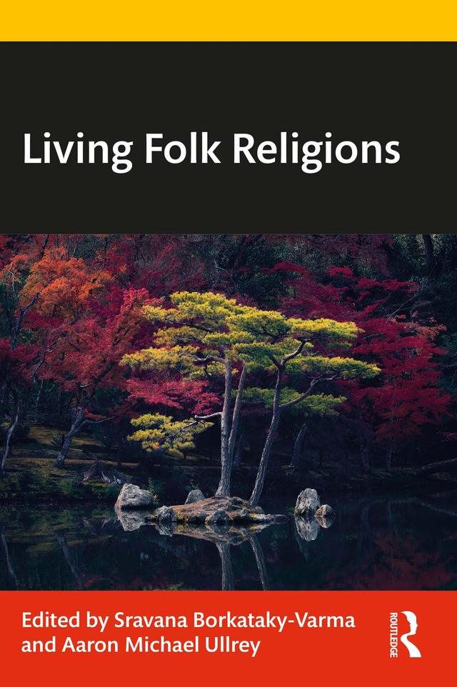 Living Folk Religions by Aaron Michael Ullrey, Sravana Borkataky-Varma