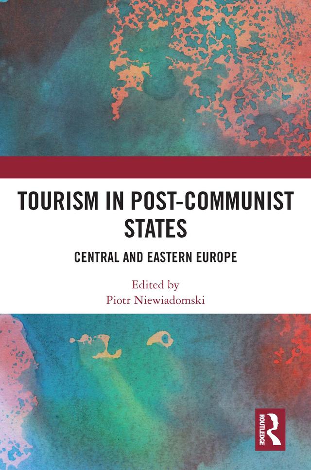 Tourism in Post-Communist States by Piotr Niewiadomski