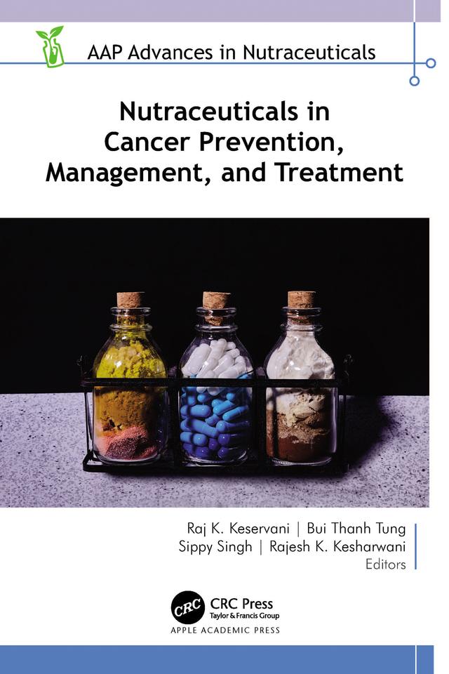 Nutraceuticals in Cancer Prevention, Management, and Treatment by Bui Thanh Tung, Rajesh K. Kesharwani, Raj K. Keservani, Sippy Singh