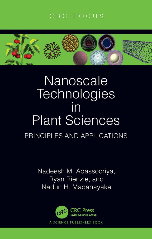 Nanoscale Technologies in Plant Sciences by Nadeesh M. Adassooriya, Nadun H. Madanayake, Ryan Rienzie
