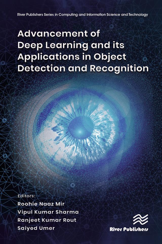 Advancement of Deep Learning and its Applications in Object Detection and Recognition by Ranjeet Kumar Rout, Roohie Naaz Mir, Saiyed Umer, Vipul Kumar Sharma
