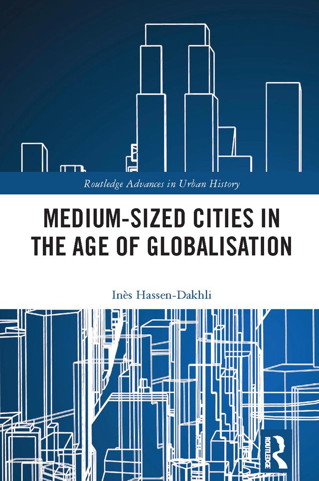 Medium-Sized Cities in the Age of Globalisation by Inès Hassen-Dakhli