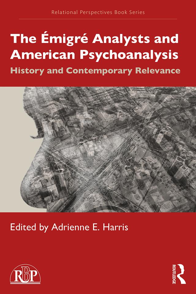 The Émigré Analysts and American Psychoanalysis by Adrienne E. Harris