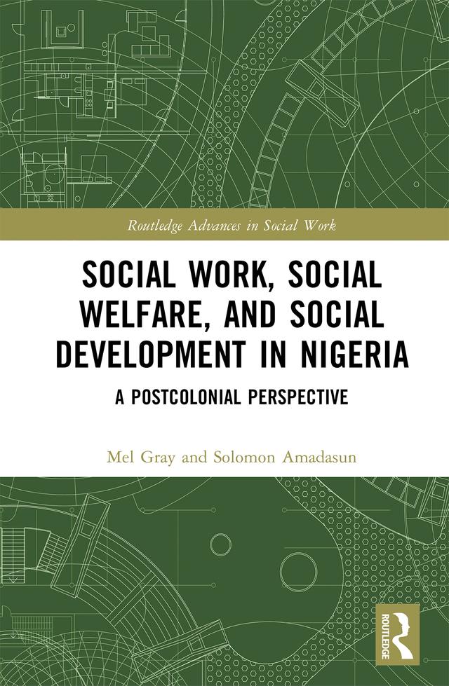 Social Work, Social Welfare, and Social Development in Nigeria by Mel Gray, Solomon Amadasun