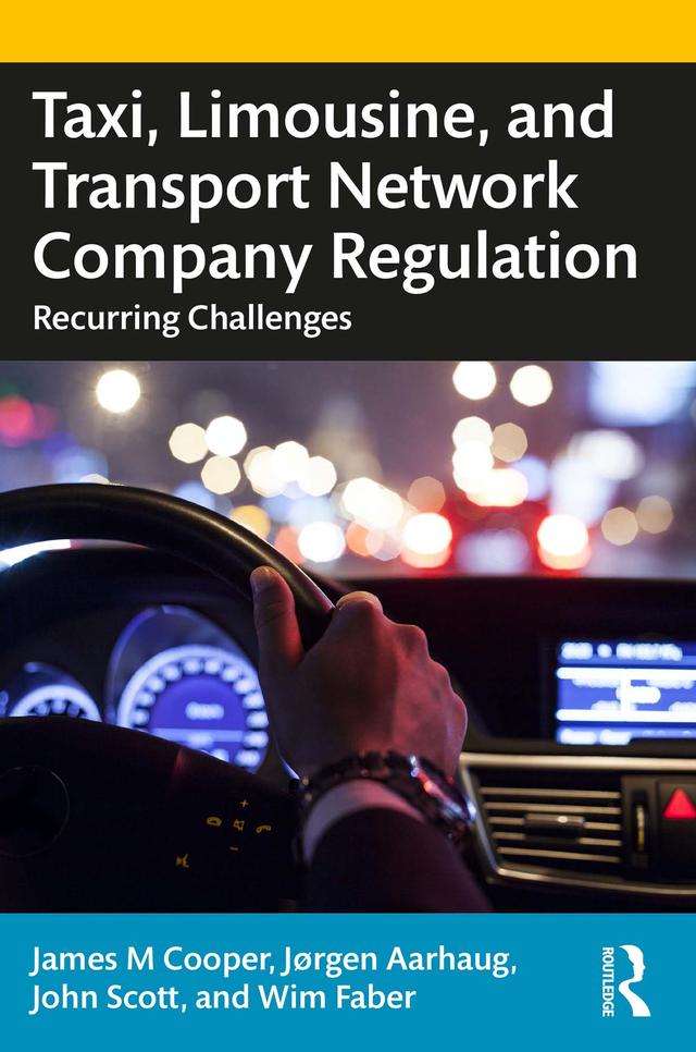 Taxi, Limousine, and Transport Network Company Regulation by James M. Cooper, John Scott, Jorgen Aarhaug
