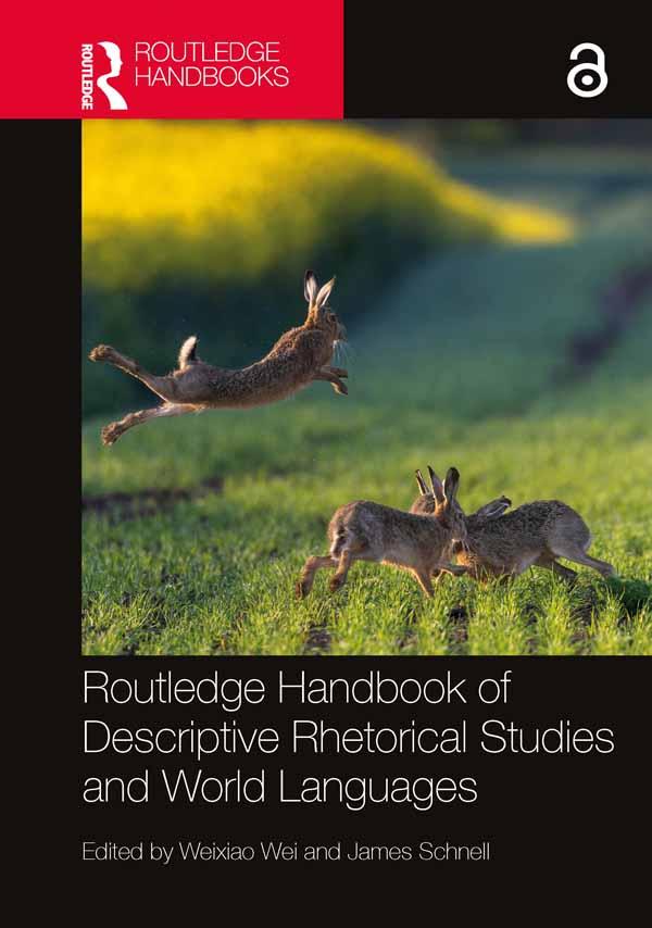 Routledge Handbook of Descriptive Rhetorical Studies and World Languages by James Schnell, Weixiao Wei