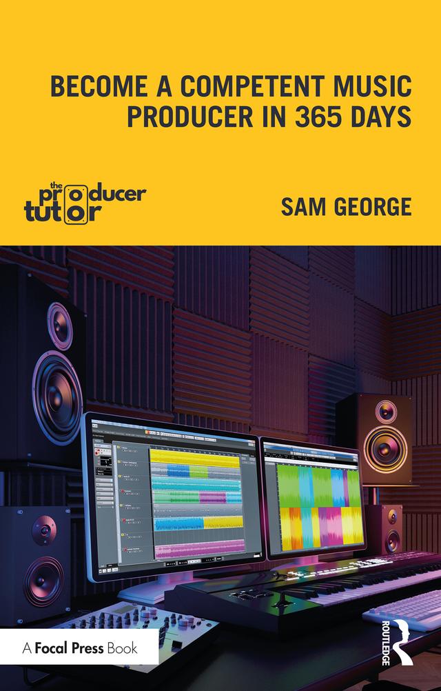 Become a Competent Music Producer in 365 Days by Sam George