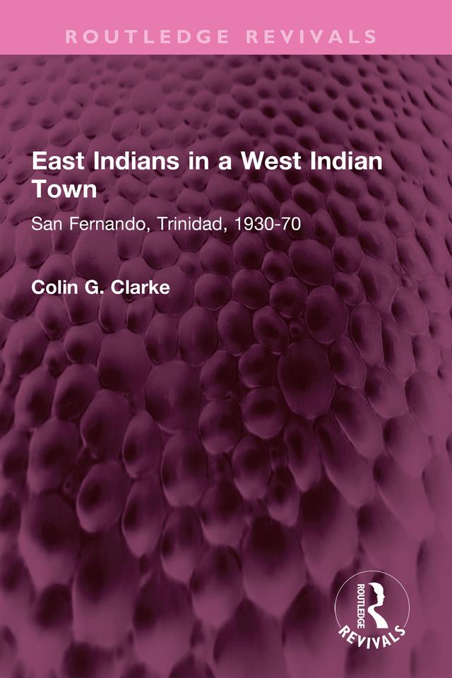 East Indians in a West Indian Town by Colin G Clarke