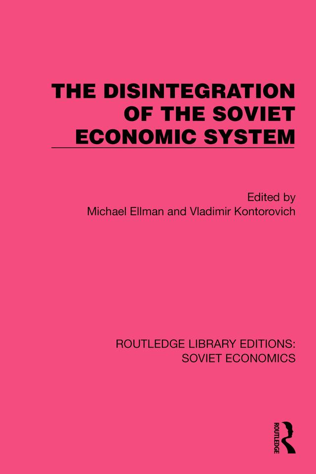 The Disintegration of the Soviet Economic System by Michael Ellman, Vladimir Kontorovich