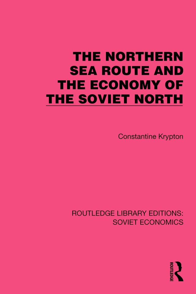 The Northern Sea Route and the Economy of the Soviet North by Constantine Krypton