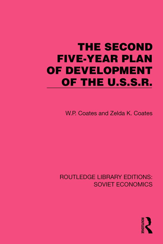 The Second Five-Year Plan of Development of the U.S.S.R. by W.P. Coates, Zelda K. Coates