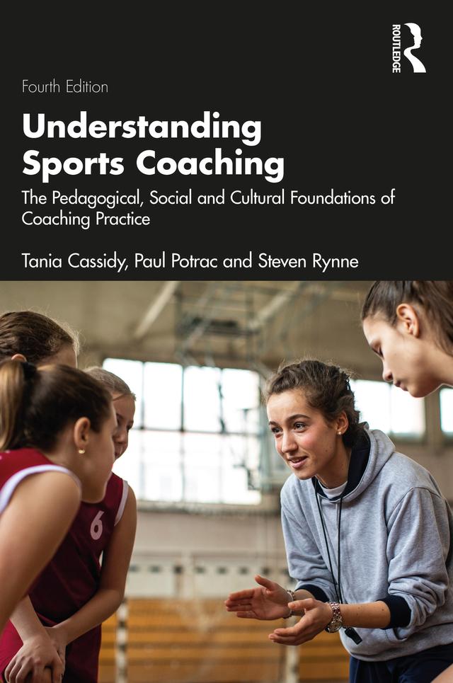 Understanding Sports Coaching by Paul Potrac, Steven Rynne, Tania Cassidy