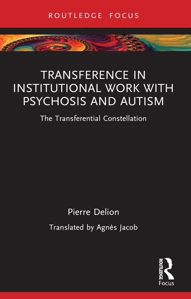 Transference in Institutional Work with Psychosis and Autism by Agnès Jacob, Pierre Delion