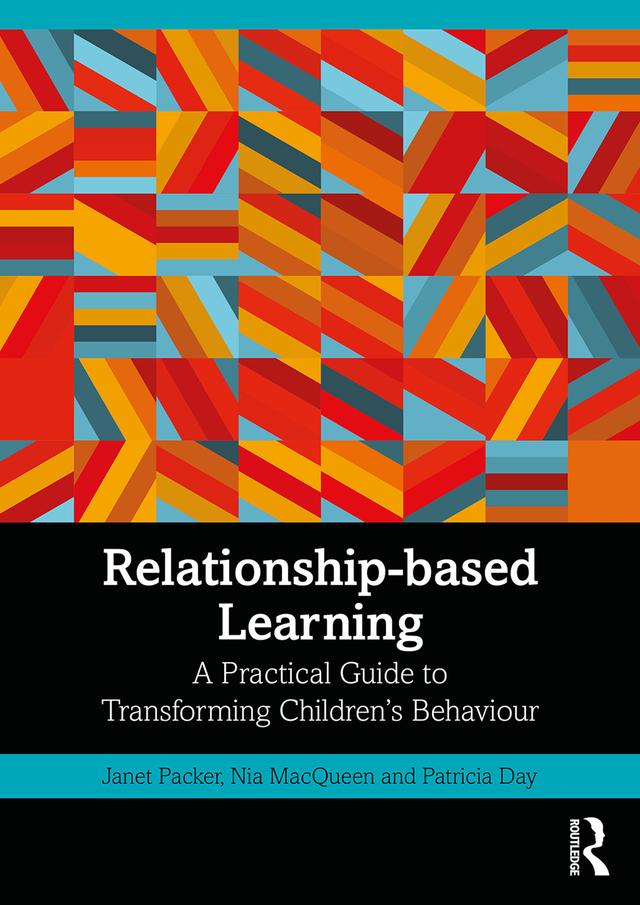 Relationship-based Learning by Janet Packer, Nia MacQueen, Patricia Day