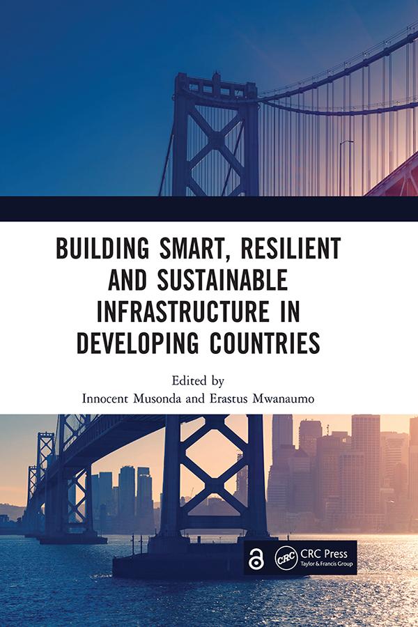 Building Smart, Resilient and Sustainable Infrastructure in Developing Countries by Erastus Mwanaumo, Innocent Musonda