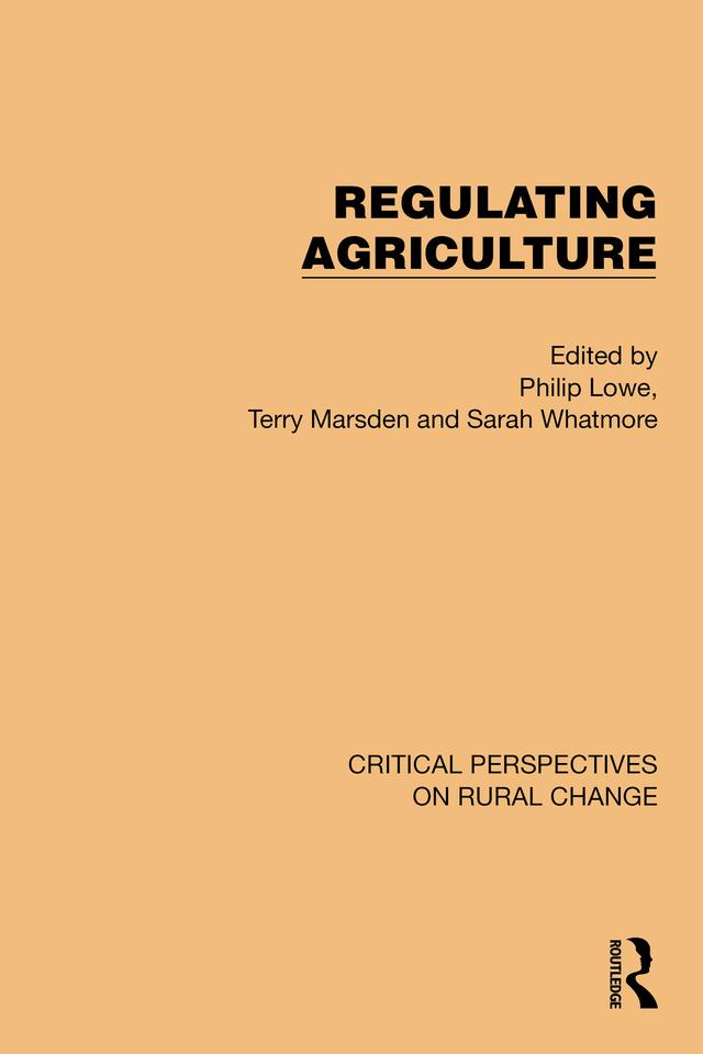 Regulating Agriculture by Philip Lowe, Sarah Whatmore, Terry Marsden