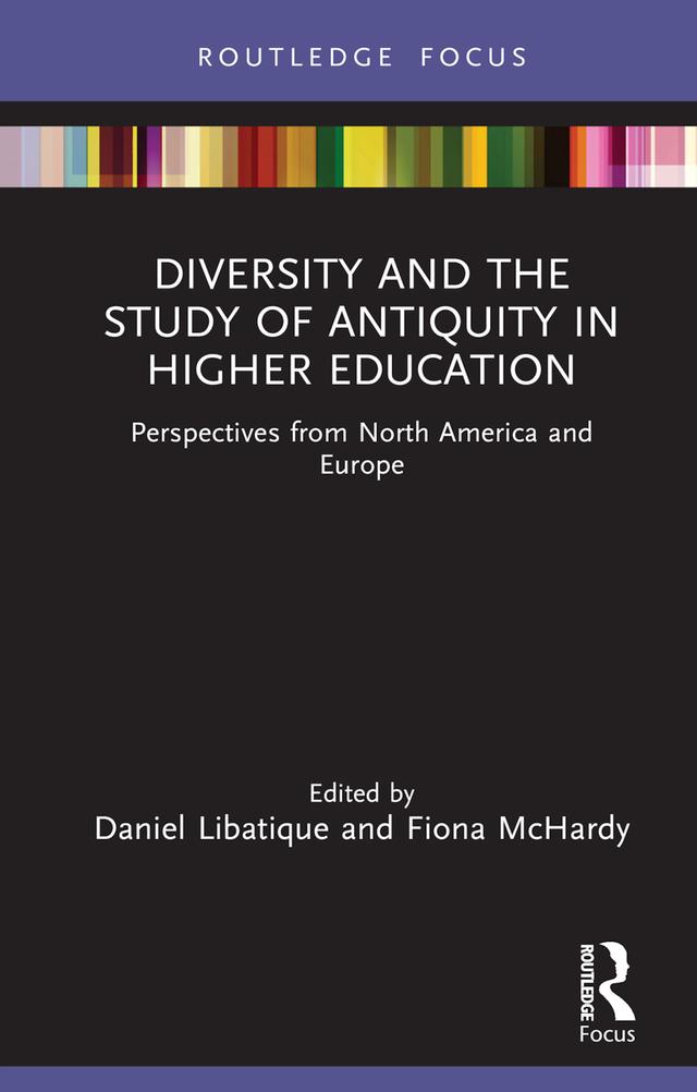 Diversity and the Study of Antiquity in Higher Education by Daniel Libatique, Fiona McHardy
