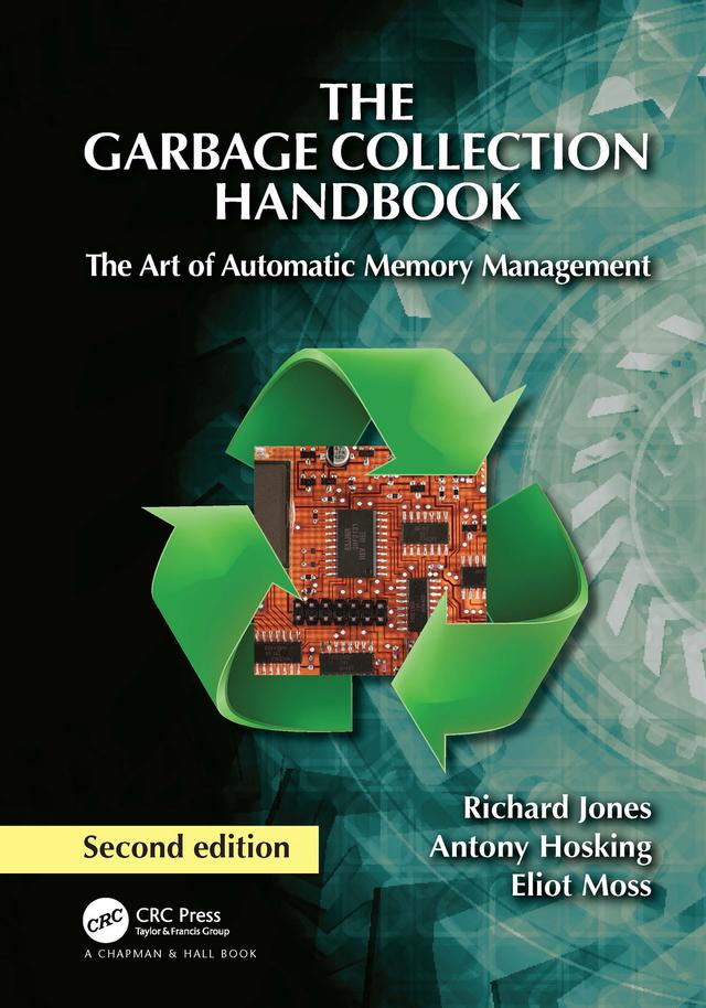 The Garbage Collection Handbook by Antony Hosking, Eliot Moss, Richard Jones