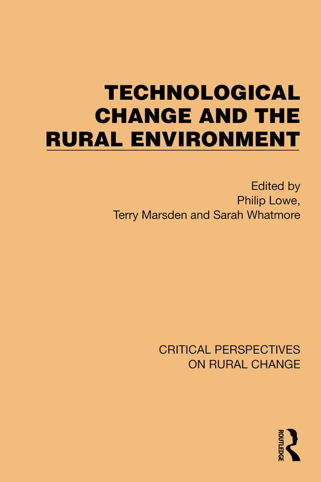 Technological Change and the Rural Environment by Philip Lowe, Sarah Whatmore, Terry Marsden