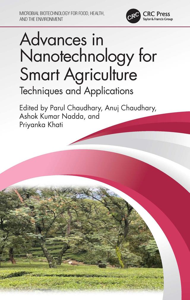 Advances in Nanotechnology for Smart Agriculture by Anuj Chaudhary, Ashok Kumar Nadda, Parul Chaudhary, Priyanka Khati