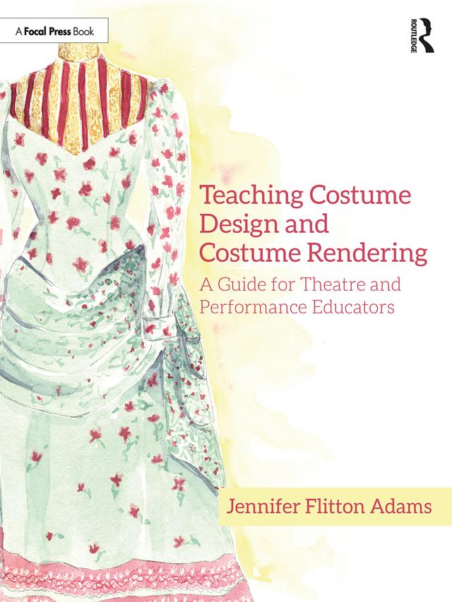 Teaching Costume Design and Costume Rendering by Jennifer Flitton Adams