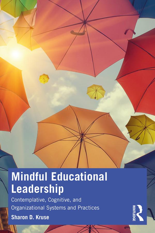 Mindful Educational Leadership by Sharon D. Kruse