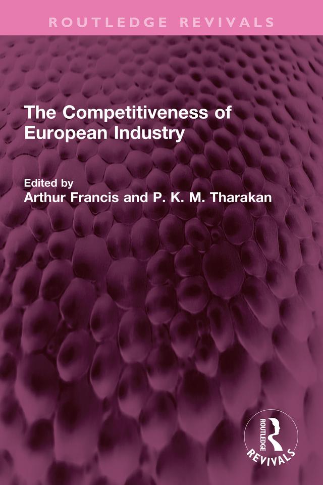 The Competitiveness of European Industry by Arthur Francis, Matthew Tharakan