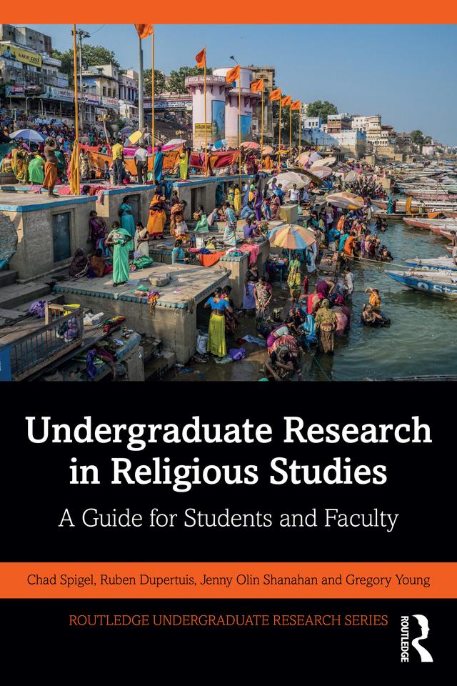 Undergraduate Research in Religious Studies by Chad Spigel, Gregory Young, Jenny Olin Shanahan, Ruben Dupertuis