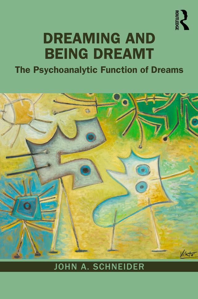 Dreaming and Being Dreamt by John A. Schneider