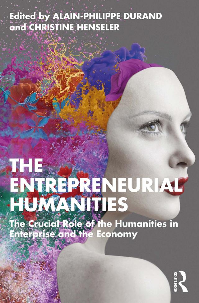 The Entrepreneurial Humanities by Alain-Philippe Durand, Christine Henseler