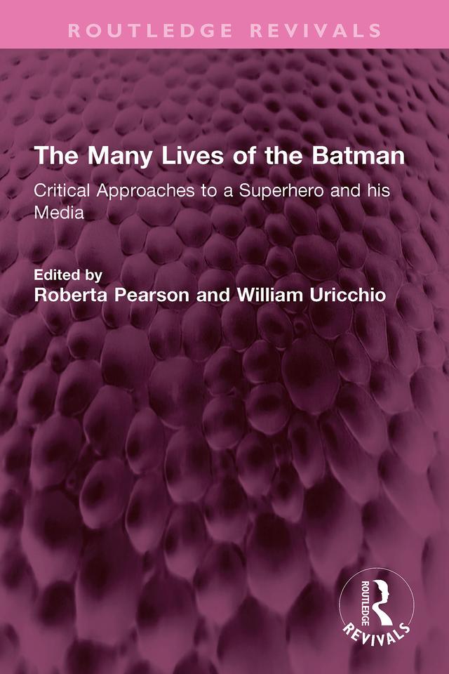 The Many Lives of the Batman by Roberta Pearson, William Uricchio