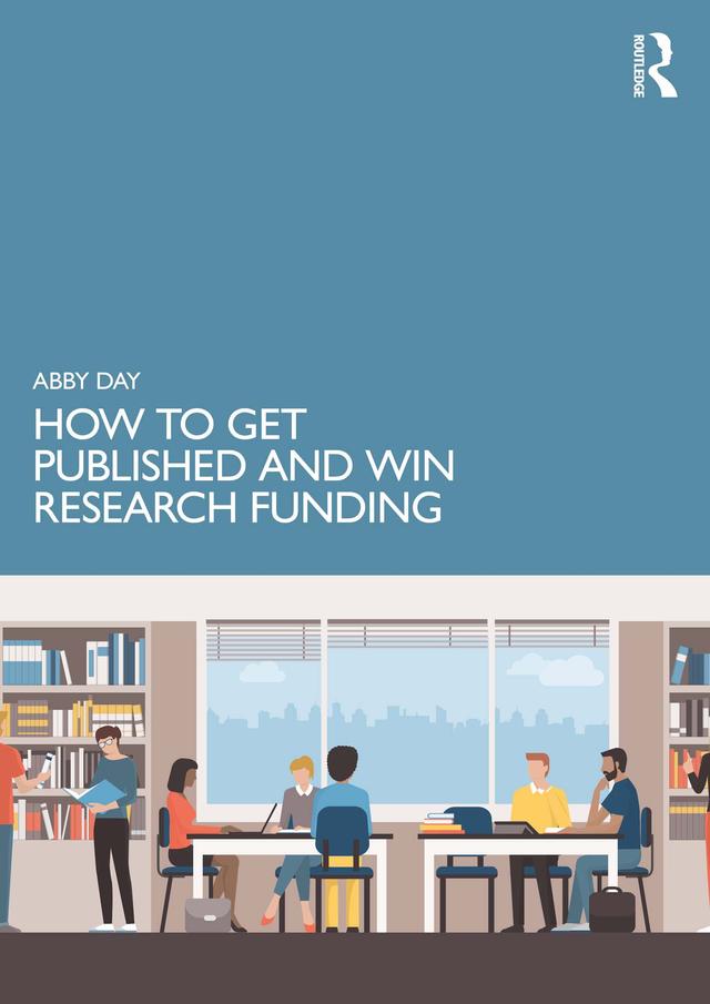 How to Get Published and Win Research Funding by Abby Day