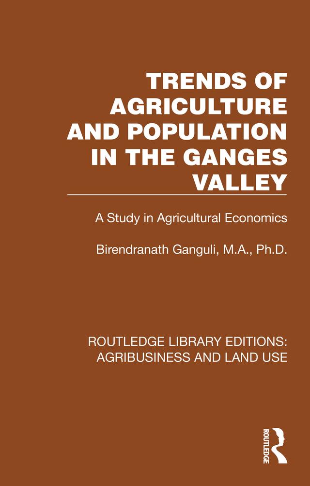 Trends of Agriculture in the Ganges Valley by Birendranath Ganguli