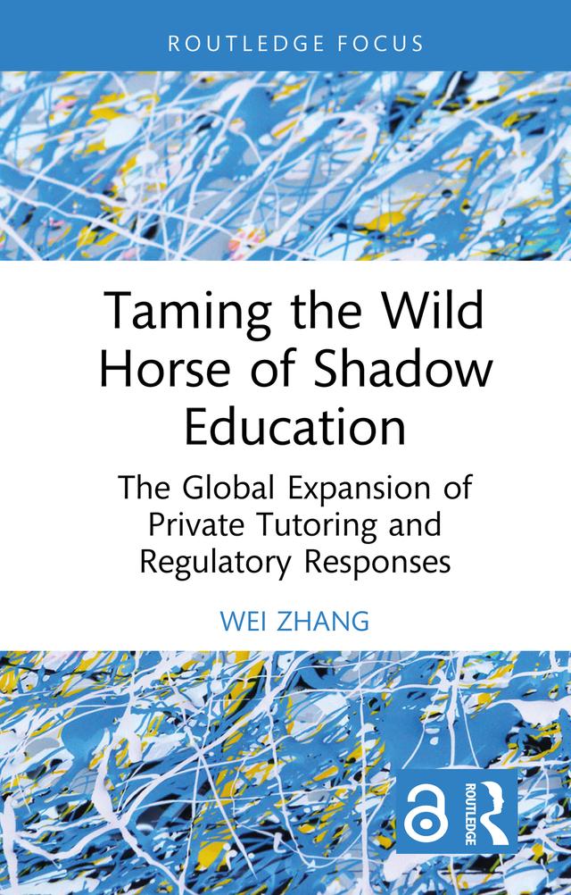 Taming the Wild Horse of Shadow Education by Wei Zhang