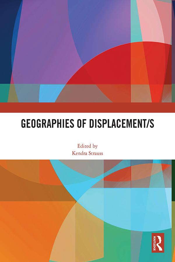 Geographies of Displacement/s by Kendra Strauss