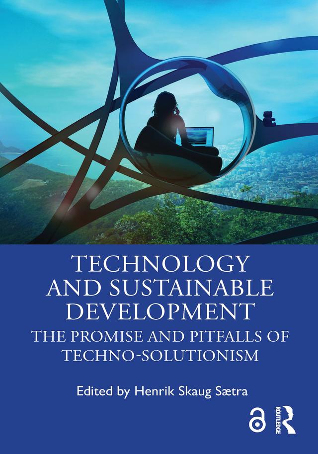 Technology and Sustainable Development by Henrik Skaug Sætra