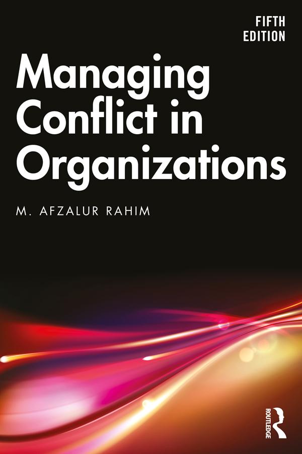 Managing Conflict in Organizations by M. Afzalur Rahim