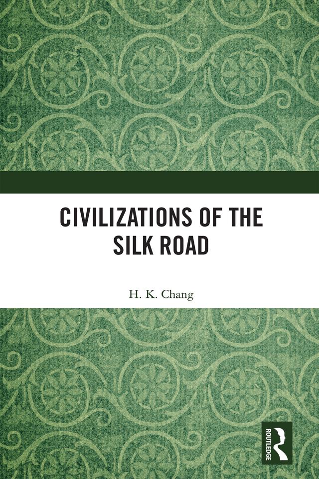 Civilizations of the Silk Road by H. K. Chang