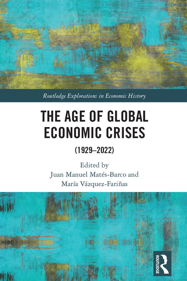 The Age of Global Economic Crises by Juan Manuel Matés-Barco, María Vázquez-Fariñas
