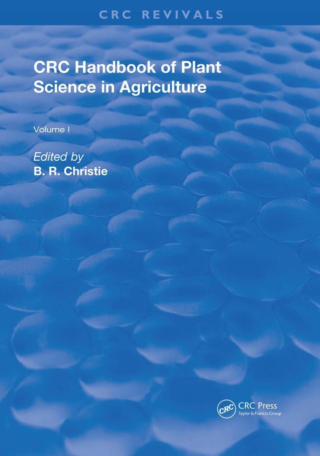 CRC Handbook of Plant Science in Agriculture by B.R. Christie