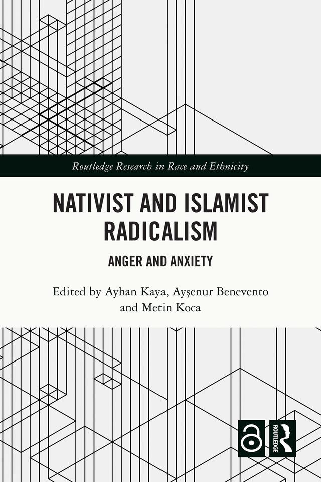 Nativist and Islamist Radicalism by Ayhan Kaya, Ayşenur Benevento, Metin Koca