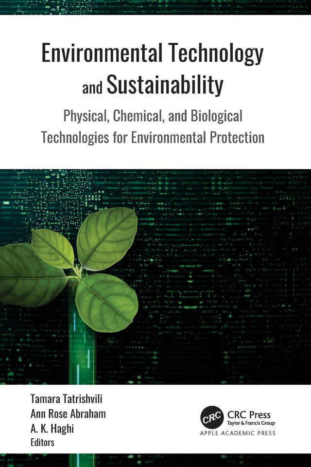 Environmental Technology and Sustainability by A. K. Haghi, Ann Rose Abraham, Tamara Tatrishvili