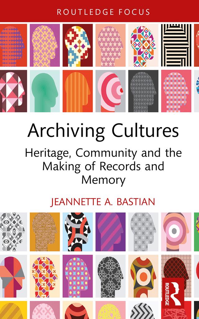 Archiving Cultures by Jeannette A. Bastian