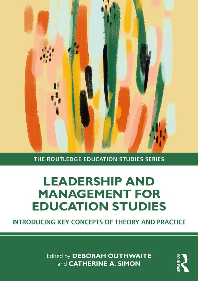 Leadership and Management for Education Studies by Catherine A. Simon, Deborah Outhwaite