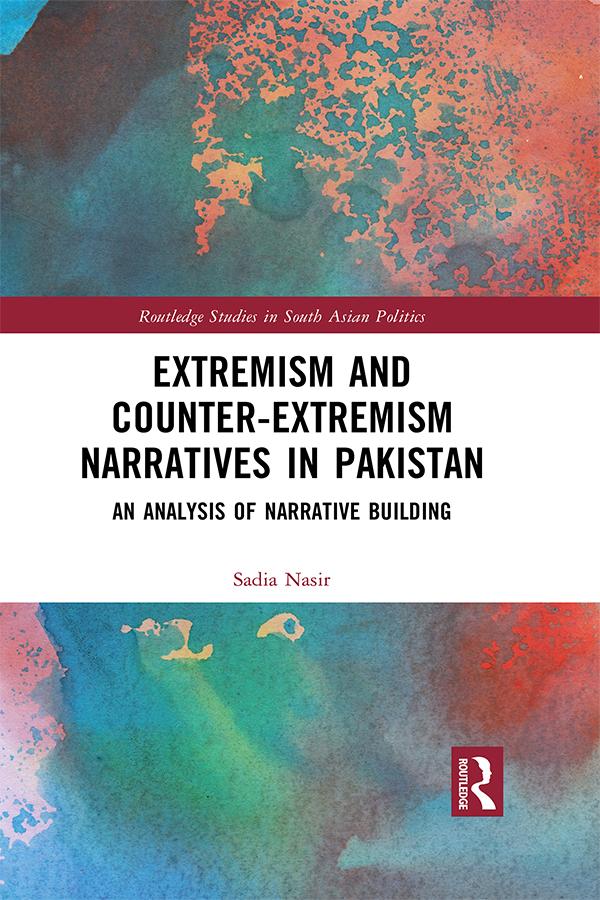 Extremism and Counter-Extremism Narratives in Pakistan by Sadia Nasir