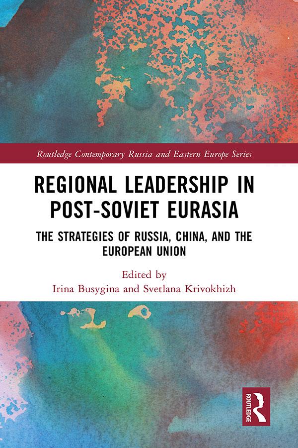 Regional Leadership in Post-Soviet Eurasia by Irina Busygina, Svetlana Krivokhizh