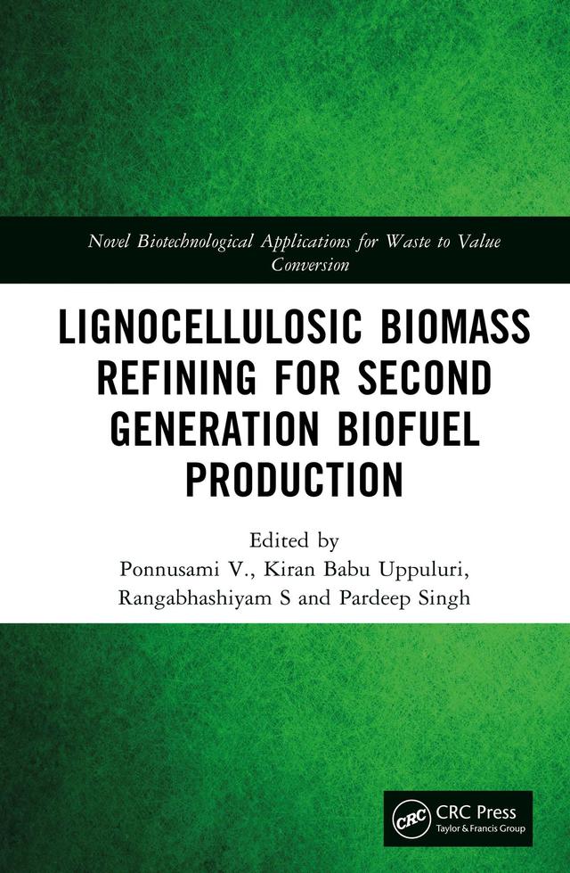 Lignocellulosic Biomass Refining for Second Generation Biofuel Production by Kiran Babu Uppuluri, Pardeep Singh, Ponnusami V., Rangabhashiyam S