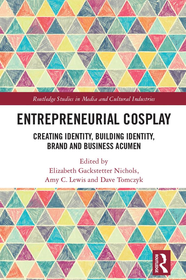 Entrepreneurial Cosplay by Amy C. Lewis, Dave Tomczyk, Elizabeth Gackstetter Nichols