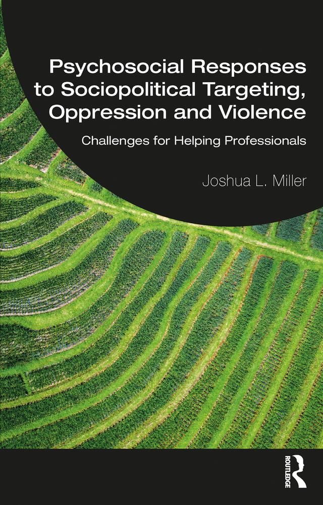 Psychosocial Responses to Sociopolitical Targeting, Oppression and Violence by Joshua L. Miller