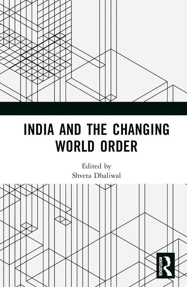 India and the Changing World Order by Shveta Dhaliwal